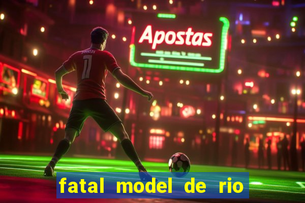 fatal model de rio claro sp
